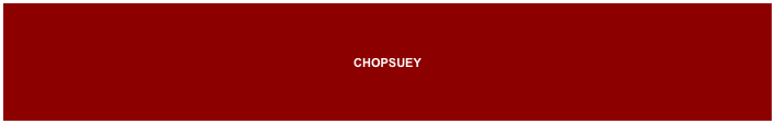 CHOPSUEY