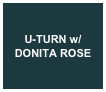 U-TURN w/ DONITA ROSE